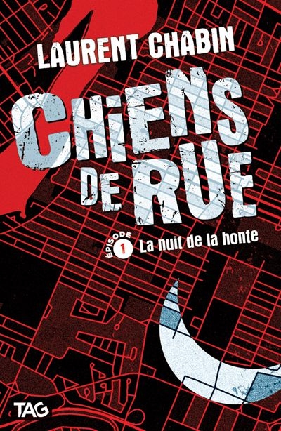 Chiens de rue. Vol. 1. La nuit de la honte