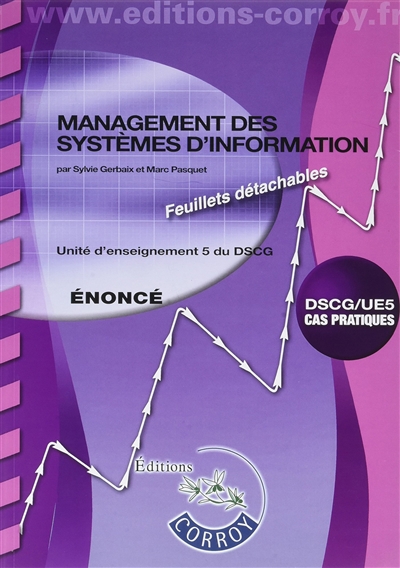 Management des systèmes d'information, DSCG-UE5 : unité d'enseignement 5 du DSCG, cas pratiques : énoncé