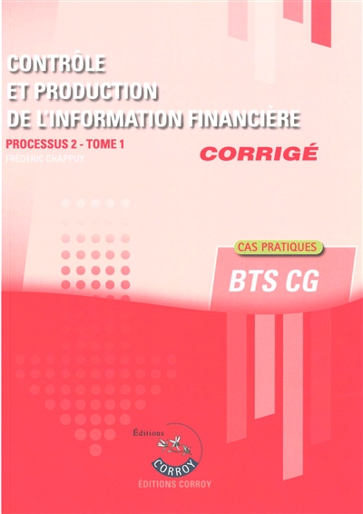 Contrôle et production de l'information financière : processus 2, BTS CG : cas pratiques, corrigé. Vol. 1