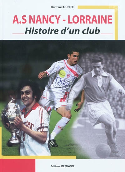 A.S Nancy-Lorraine : histoire d'un club : au fil des saisons depuis 1935