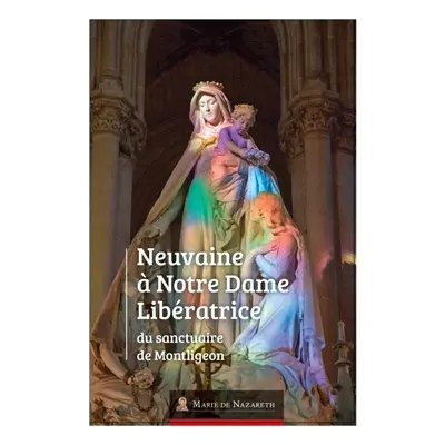 Neuvaine à Notre Dame Libératrice du sanctuaire de Montligeon