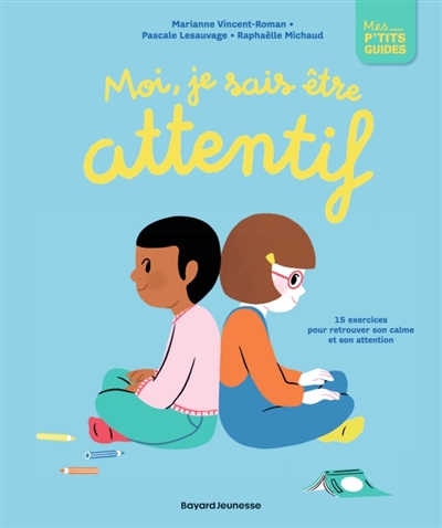 Moi, je sais être attentif : 15 exercices pour retrouver son calme et son attention
