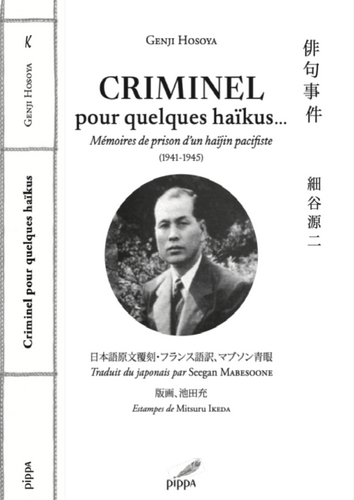 Criminel pour quelques haïkus... : mémoires de prison d'un haïjin pacifiste (1941-1945)