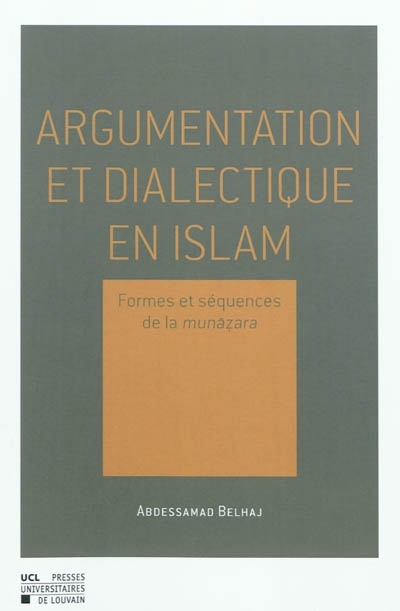 Argumentation et dialectique en islam : formes et séquences de la Munazara