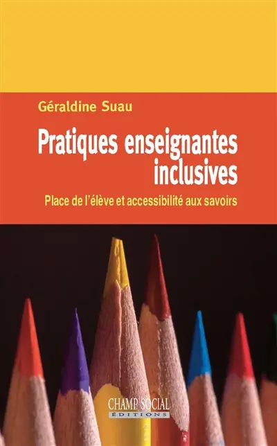 Pratiques enseignantes inclusives : place de l'élève et accessibilité aux savoirs