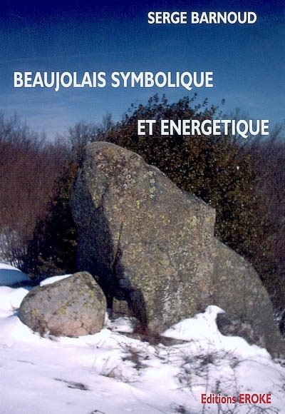 Mon Beaujolais historique, symbolique et énergétique