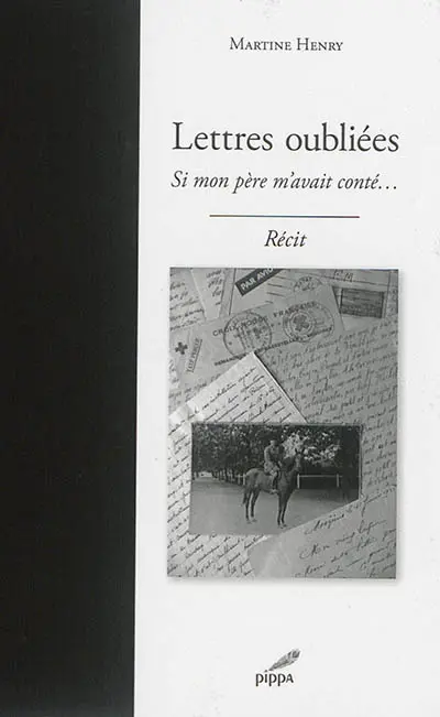 Lettres oubliées : si mon père m'avait conté... : récit