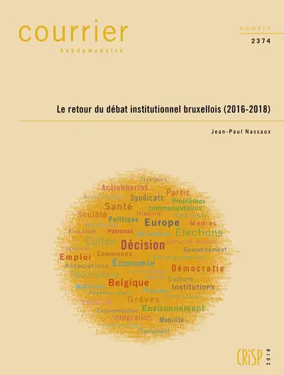 Courrier hebdomadaire, n° 2374. Le retour du débat institutionnel bruxellois (2016-2018)