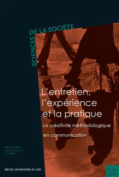 Sciences de la société, n° 92. L'entretien, l'expérience et la pratique : la créativité méthodologique en communication