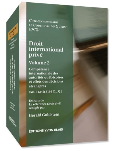Droit international privé. Vol. 2. Compétence internationale des autorités québécoises et effets des décisions étrangères (Art. 3134 à 3168 C.c.Q.)