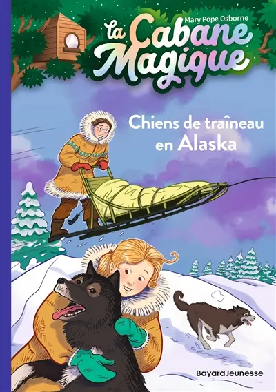 La cabane magique. Vol. 49. Chiens de traîneau en Alaska