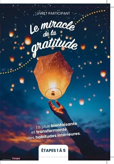 Le miracle de la gratitude : pour goûter une vie nouvelle : livret participant, étapes 1 à 5