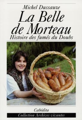 La belle de Morteau : histoire et tradition des fumés