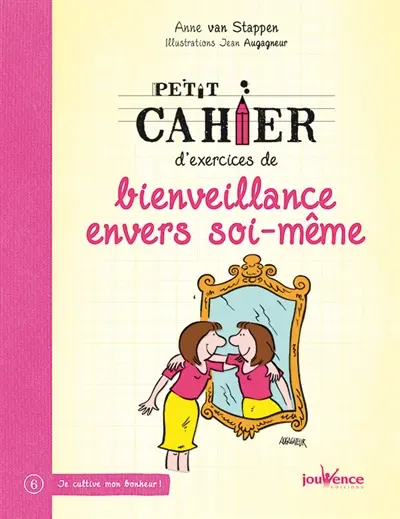 Petit cahier d'exercices de bienveillance envers soi-même