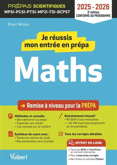 Je réussis mon entrée en prépa maths : remise à niveau pour la prépa, prépas scientifiques MPSI, PCSI, PTSI, MP2I, TSI, BCPST : 2025-2026, conforme au programme
