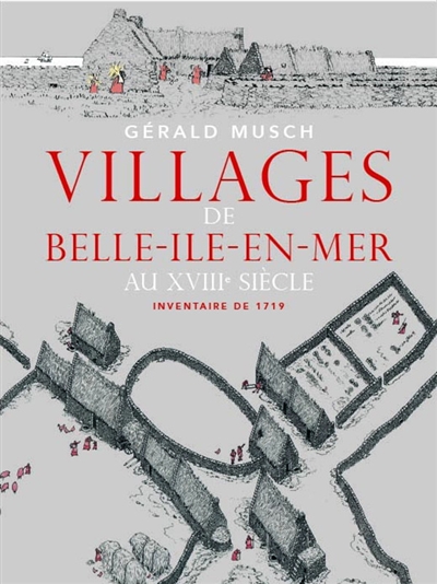 Villages de Belle-Ile-en-Mer au XVIIIe siècle : inventaire de 1719