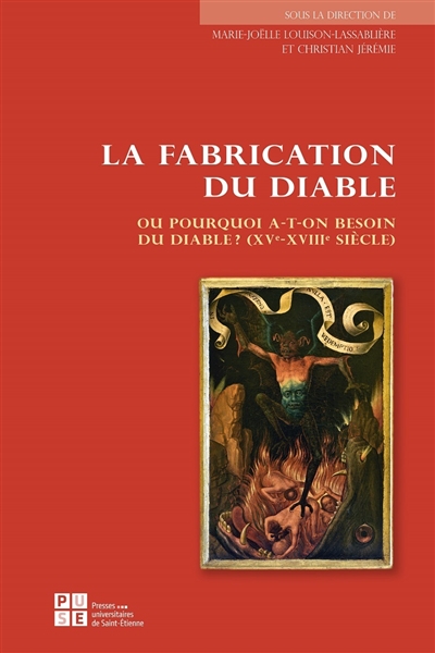 La fabrication du diable ou Pourquoi a-t-on besoin du diable ? : XVe-XVIIIe siècle