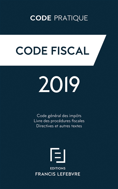 Code fiscal : code général des impôts, livre des procédures fiscales, directives et autres textes : 2019