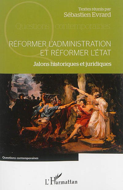 Réformer l'administration et réformer l'Etat : jalons historiques et juridiques