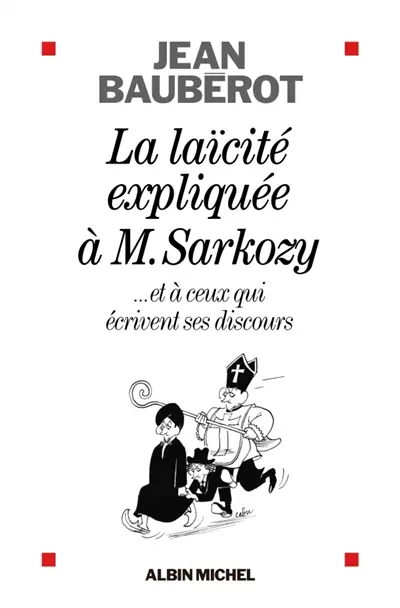 La laïcité expliquée à M. Sarkozy : et à ceux qui écrivent ses discours