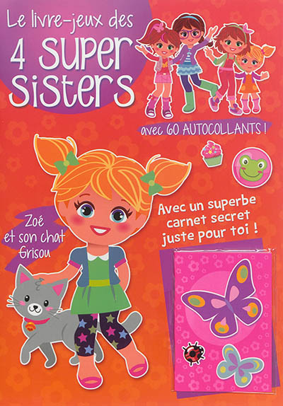 Le livre-jeux des 4 super sisters. Zoé et son chat Grisou