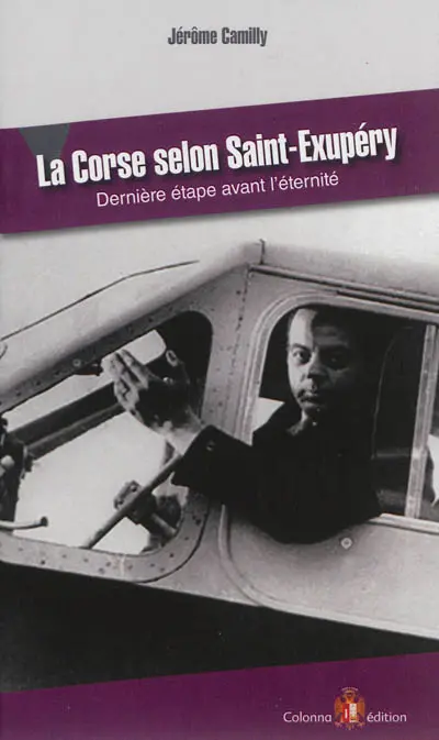La Corse selon Saint-Exupéry : dernière étape avant l'éternité