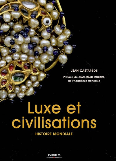Luxe et civilisations : histoire mondiale