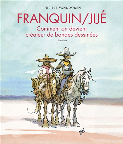 Franquin, Jijé : comment on devient créateur de bandes dessinées : entretiens