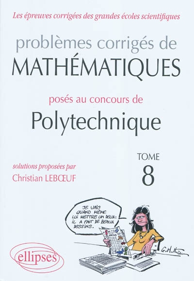 Problèmes corrigés de mathématiques posés au concours de Polytechnique. Vol. 8. 2008-2010
