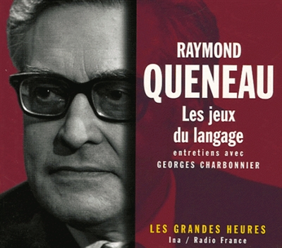 Raymond Queneau ou Les jeux du langage : entretiens avec Georges Charbonnier