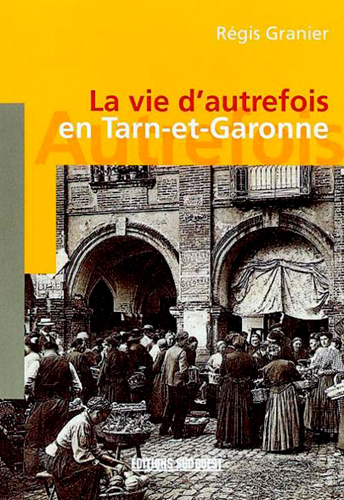 La vie d'autrefois dans le Lot-et-Garonne
