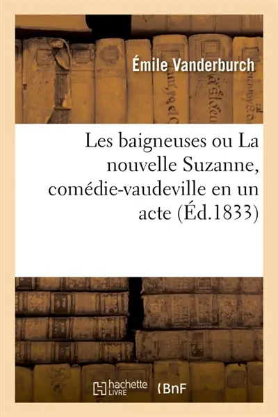 Les baigneuses ou La nouvelle Suzanne, comédie-vaudeville en un acte