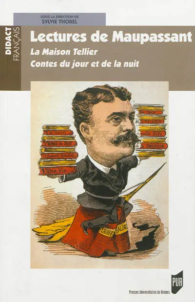Lectures de Maupassant : La maison Tellier, Contes du jour et de la nuit