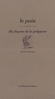 Le pain, dix façons de le préparer