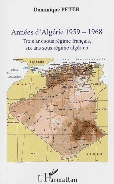 Années d'Algérie 1959-1968 : trois ans sous régime français, six ans sous régime algérien