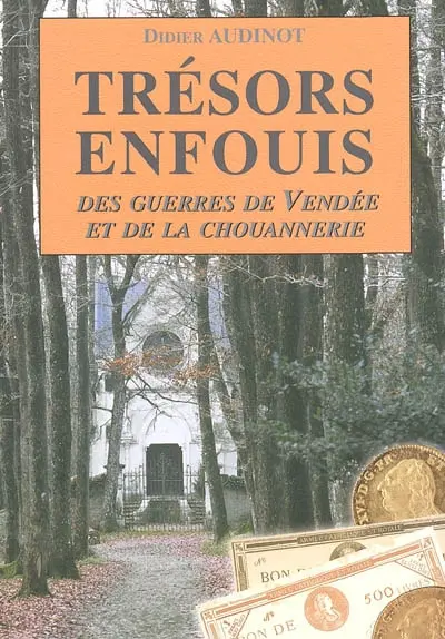Trésors enfouis : des guerres de Vendée et de la chouannerie