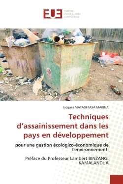 Techniques d'assainissement dans les pays en développement : pour une gestion écologico-économique de l'environnement. Préface du Professeur Lambert BINZANGI KAM