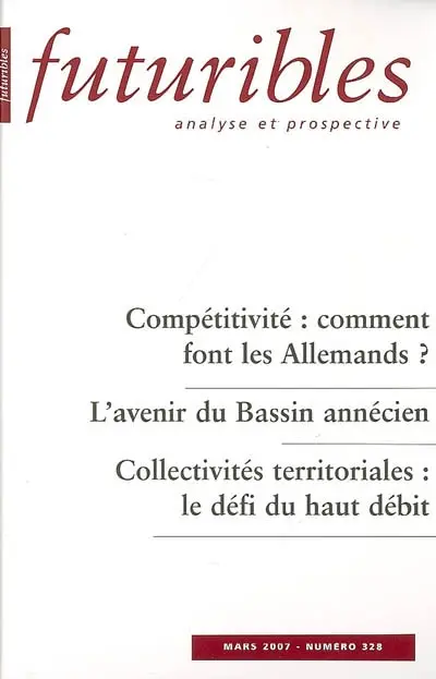 Futuribles, n° 328. Compétitivité : comment font les Allemands. L'avenir du bassin annécien. Collectivités territoriales : le défi du haut débit