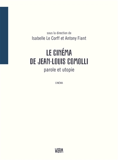 Le cinéma de Jean-Louis Comolli : parole et utopie