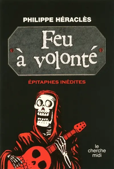Feu à volonté : épitaphes inédites