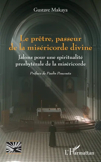 Le prêtre, passeur de la miséricorde divine : jalons pour une spiritualité presbytérale de la miséricorde