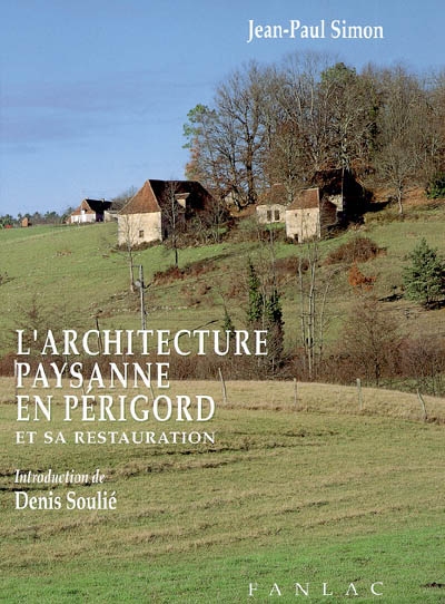 L'architecture paysanne en Périgord et sa restauration