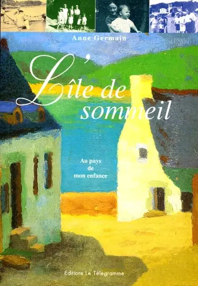 L'île de sommeil : au pays de mon enfance