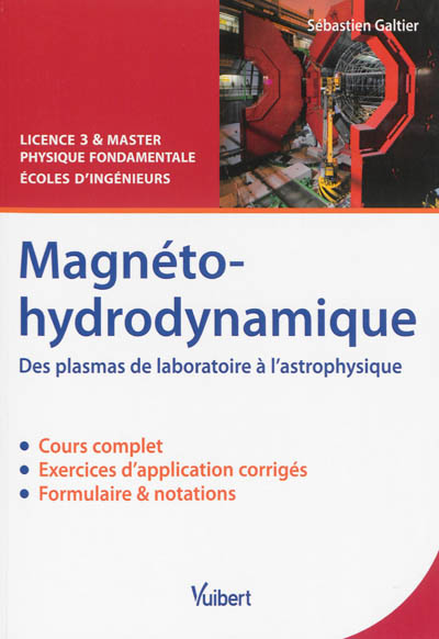 Magnéto-hydrodynamique : des plasmas de laboratoire à l'astrophysique : licence 3 & master physique fondamentale, écoles d'ingénieurs