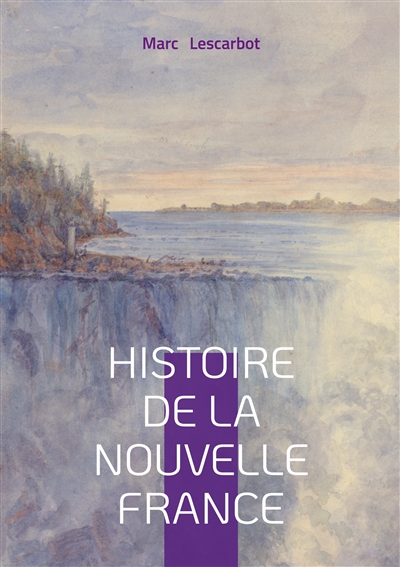 Histoire de la Nouvelle France : Exploration & Colonisation