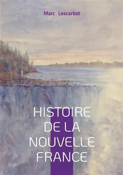 Histoire de la Nouvelle France : Exploration & Colonisation