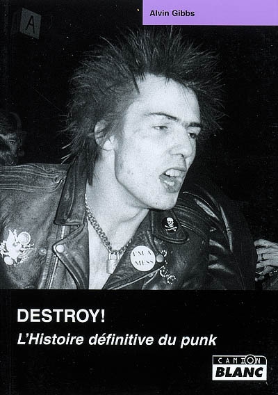 Destroy ! : l'histoire définitive du punk