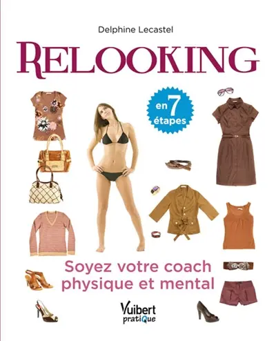 Relooking en 7 étapes : soyez votre coach physique et mental
