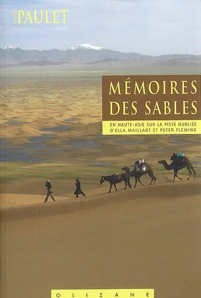 Mémoires des sables : en Haute-Asie sur la piste oubliée d'Ella Maillart et Peter Fleming
