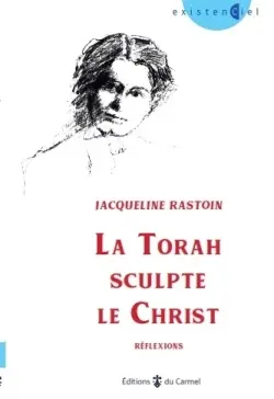 La Torah sculpte le Christ : réflexions